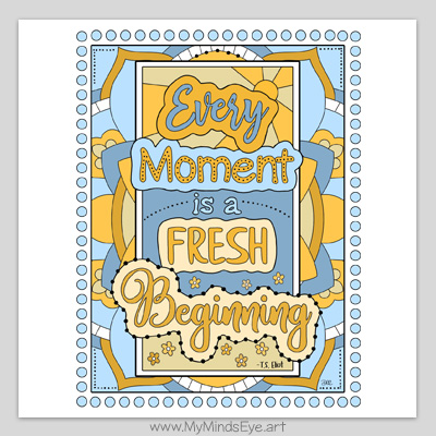 Every moment is a fresh beginning coloring page.