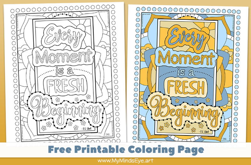 TS Eliot quote coloring page. Every Moment is a Fresh Beginning.