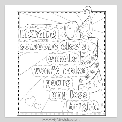 Coloring page image with the quote Lighting someone else's candle won't make yours any less bright.