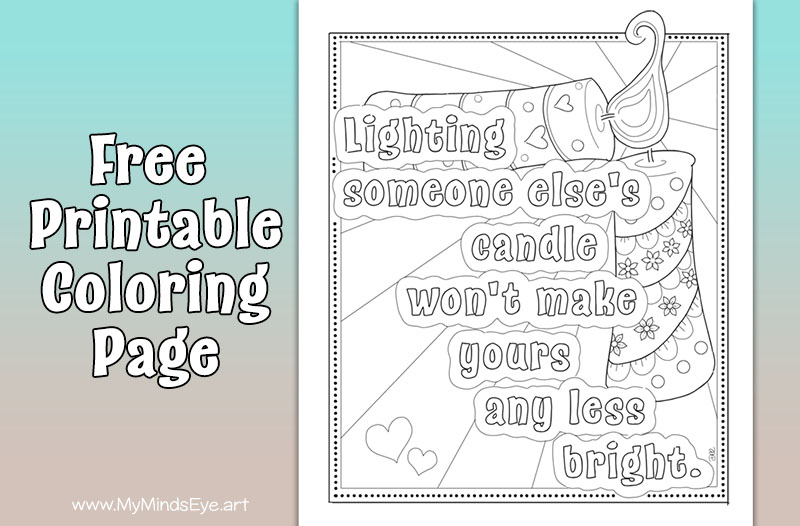 Coloring page image with the inspirational quote -- Lighting someone else's candle won't make yours any less bright.